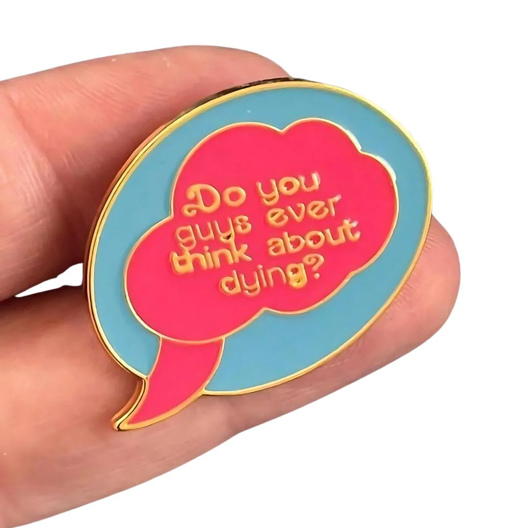 TRS Brooch - Do you ever think about dying?