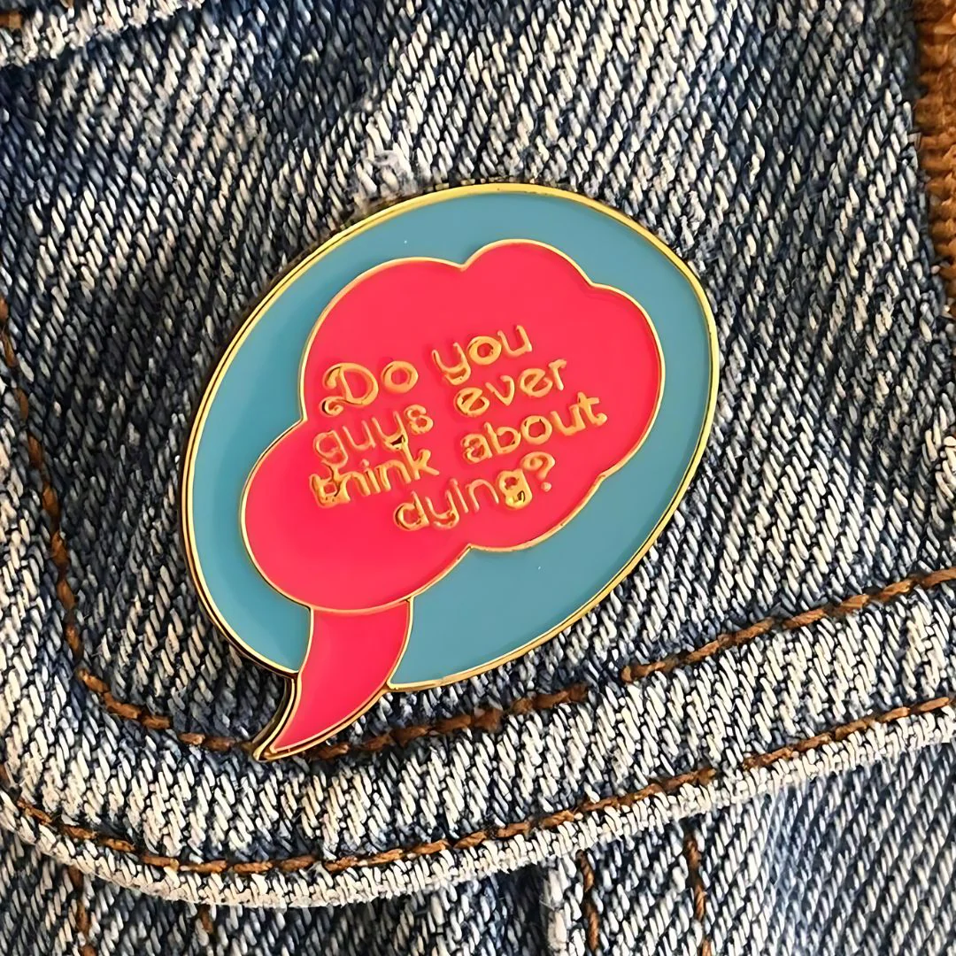 TRS Brooch - Do you ever think about dying? - Image 2